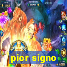 pior signo